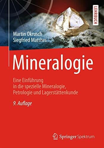 Matthes, Siegfried Mineralogie: Eine Einführung in die spezielle Mineralogie, Petrologie und Lagerstättenkunde (Springer-Lehrbuch)