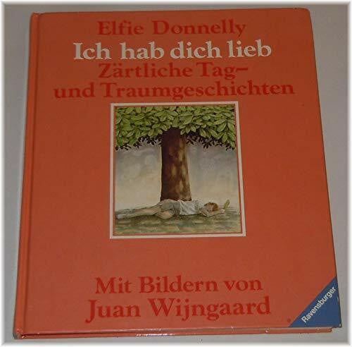 Wijngaard, Juan Ich hab dich lieb: Zärtliche Tag- und Traumgeschichten