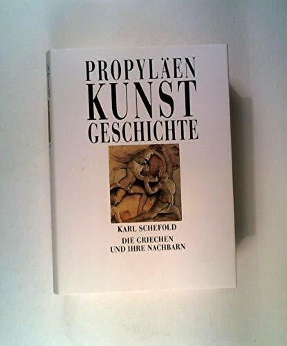 Schefold, Karl, Propyläen Kunstgeschichte Dr. Ludwig Berger u. a. Propyläen Kunstgeschichte, Bd. 1: Die Griechen und ihre Nachbarn.