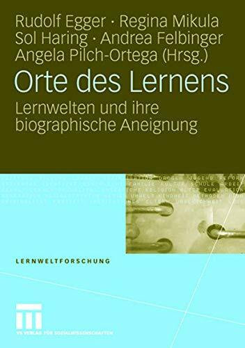 Pilch Ortega, Angela Orte des Lernens: Lernwelten und ihre biographische Aneignung (Lernweltforschung, Band 3)
