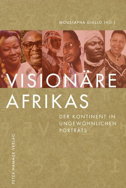 Diallo, Moustapha M. Visionäre Afrikas: Der Kontinent in ungewöhnlichen Porträts