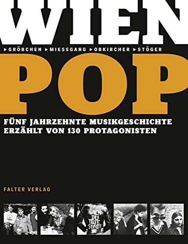 Stöger, Gerhard Wienpop: Fünf Jahrzehnte Musikgeschichte erzählt von 130 Protagonisten