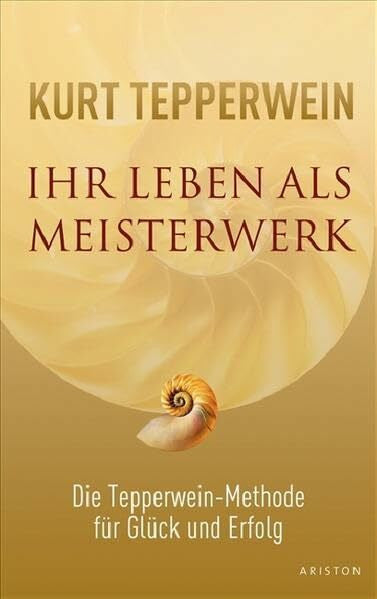 Tepperwein, Kurt Ihr Leben als Meisterwerk. Die Tepperwein-Methode für Glück und Erfolg (Ariston)
