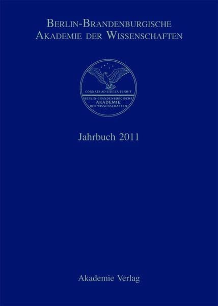 Berlin-Brandenburgische Akademie der Wissenschaften Jahrbuch 2011 (Berlin-Brandenburgische Akademie der Wissenschaften. Jahrbuch)