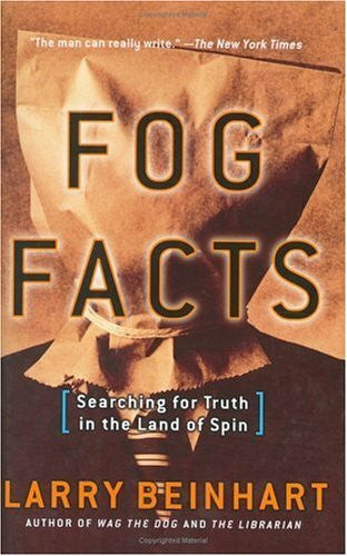 Beinhart, Larry Fog Facts: Searching for Truth in the Land of Spin (Nation Books)