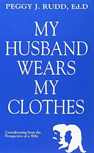 Rudd, Peggy J. MY HUSBAND WEARS MY CLOTHE