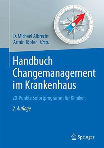 Töpfer, Armin Handbuch Changemanagement im Krankenhaus: 20-Punkte Sofortprogramm für Kliniken (Erfolgskonzepte Praxis- & Krankenhaus-Management)