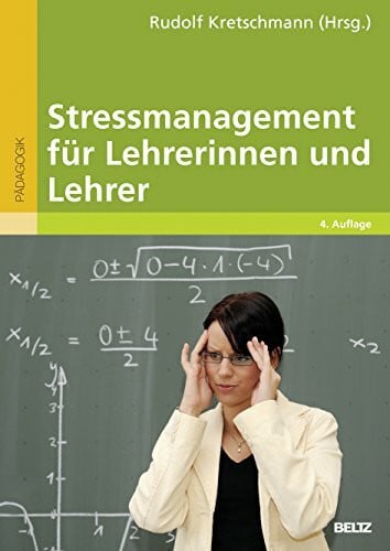 Kretschmann, Rudolf Stressmanagement für Lehrerinnen und Lehrer: Ein Trainingsbuch mit Kopiervorlagen (Beltz Pädagogik)
