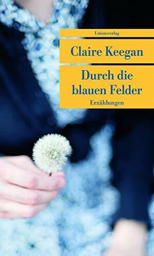 Oeser, Hans-Christian Durch die blauen Felder: Erzählungen (Unionsverlag Taschenbücher)