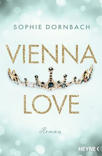 Dornbach, Sophie Vienna Love: Roman (Die Wien-Saga, Band 2)