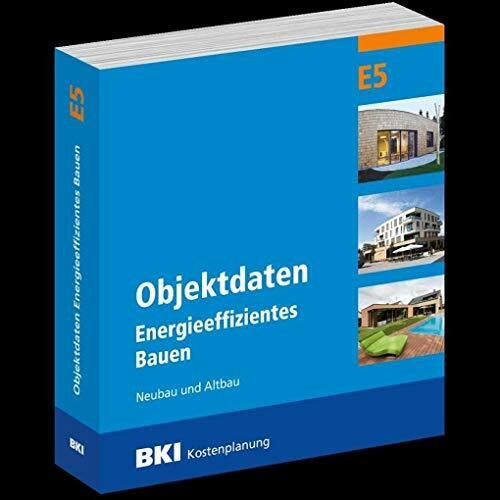 BKI Baukosteninformationszentrum BKI Objektdaten Energieeffizientes Bauen E5: Neubau und Altbau