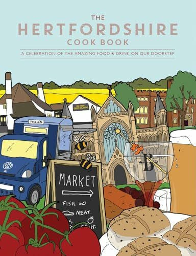Alexander, Becky Hertfordshire Cook Book: A Celebration of the Amazing Food and Drink on Our Doorstep (Get Stuck in, Band 42)