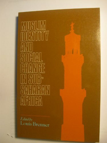 Brenner, Louis Muslim Identity and Social Change in Sub-Saharan Africa