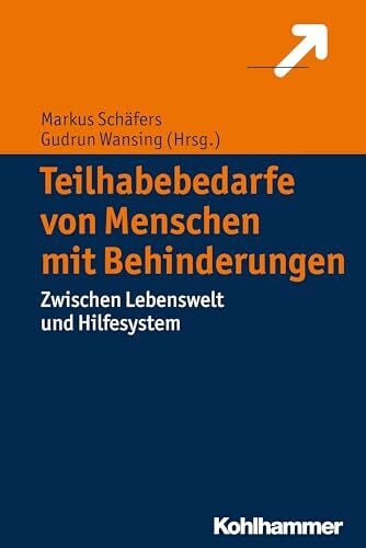 Wansing, Gudrun Teilhabebedarfe von Menschen mit Behinderungen: Zwischen Lebenswelt und Hilfesystem