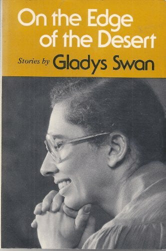 Swan, Gladys On the Edge of the Desert: Stories (ILLINOIS SHORT FICTION)