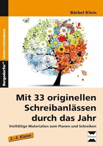Klein, Bärbel Mit 33 originellen Schreibanlässen durch das Jahr: Vielfältige Materialien zum Planen und Schreiben von Texten (2. bis 4. Klasse)