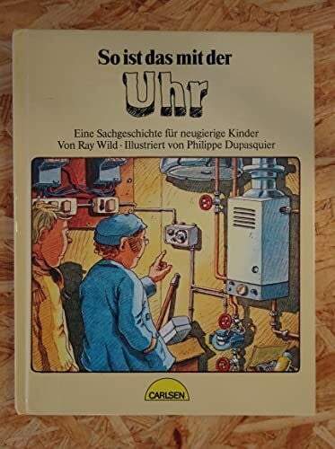 So ist das mit der Uhr. Eine Sachgeschichte für neugierige Kinder