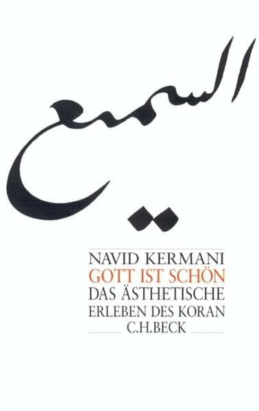 Kermani, Navid Gott ist schön: Das ästhetische Erleben des Koran