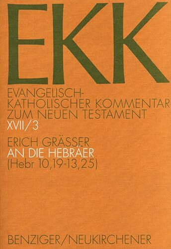 Grässer, Erich Evangelisch-Katholischer Kommentar zum Neuen Testament, EKK, Bd.17/3, An die Hebräer: EKK XVII/3, Hebr 10,19-13,25