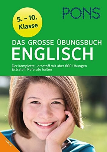 PONS Das groÃe Ãbungsbuch Englisch Klasse 5 - 10: Der komplette Lernstoff mit 600 Ãbungen: Der komplette Lernstoff mit über 600 Ãbungen. Extrateil: Referate halten. 5.-10. Klasse