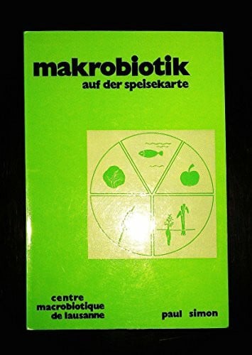 Binetti, Mario Makrobiotik auf der Speisekarte: Eine Einführung in die Praxis der Makrobiotik