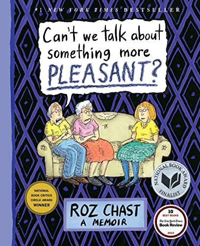 Chast, Roz Can't We Talk about Something More Pleasant?: A Memoir