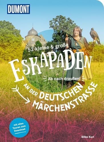 Kuri, Silke 52 kleine & große Eskapaden an der Deutschen Märchenstraße: Ab nach draußen! (DUMONT Eskapaden)