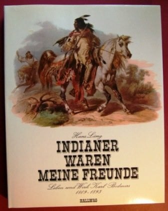 Läng, Hans: Indianer waren meine Freunde. Leben und Werk Karl Bodmers 1809 - 1893