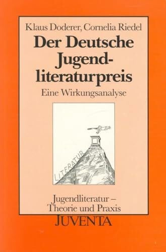 Cornelia Riedel Der Deutsche Jugendliteraturpreis. Eine Wirkungsanalyse (Jugendliteratur - Theorie und Praxis)
