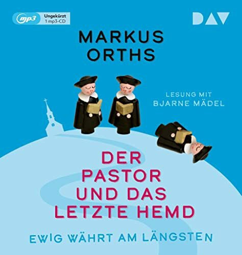 Mädel, Bjarne Ewig währt am längsten – Der Pastor und das letzte Hemd: Ungekürzte Lesung mit Bjarne Mädel (1 mp3-CD) (Neues aus Niederkrüchten)