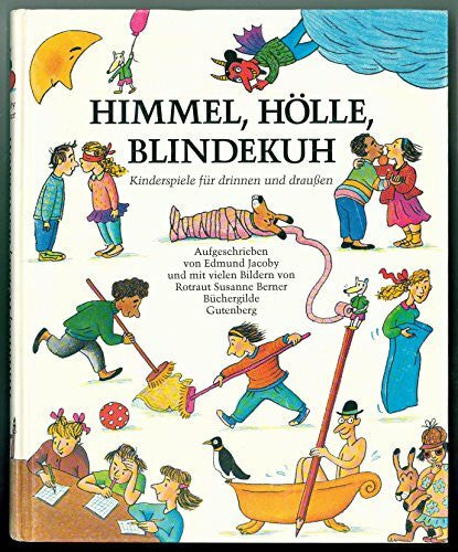 Rotraut Susanne Berner Himmel, Hölle, Blindekuh - Kinderspiele für drinnen und draußen
