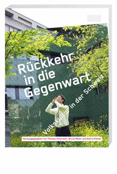 Rieder, Katrin Rückkehr in die Gegenwart: Volkskultur in der Schweiz