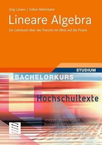 Mehrmann, Volker Lineare Algebra: Ein Lehrbuch über die Theorie mit Blick auf die Praxis (Bachelorkurs Mathematik)