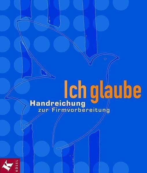 Vogelmann, Wilfried Ich glaube, Handreichung zur Firmvorbereitung, Neuausg.