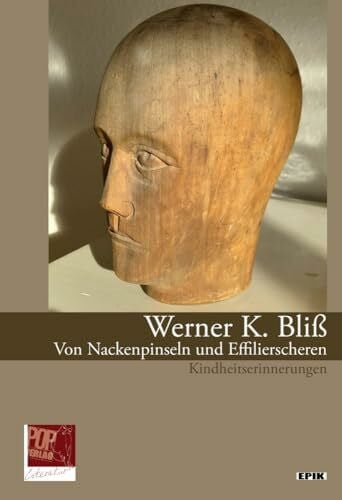 Bliß, Werner K. Von Nackenpinseln und Effilierscheren: Kindheitserinnerungen (Epik: Prosa)