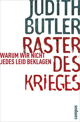 Butler, Judith Raster des Krieges: Warum wir nicht jedes Leid beklagen