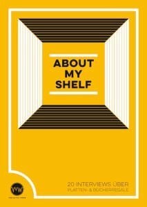 Maggie Gernatowski About My Shelf. 20 Interviews über Platten- & Bücherregale.