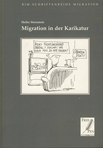 Steinmetz, Heike Migration in der Karikatur (BIM-Schriftenreihe Migration und Flüchtlingsarbeit)
