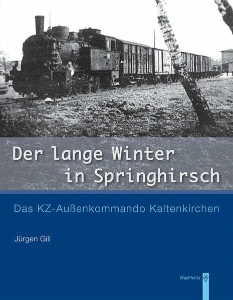 Gill, Jürgen Der lange Winter in Springhirsch: Das KZ-Außenkommando Kaltenkirchen
