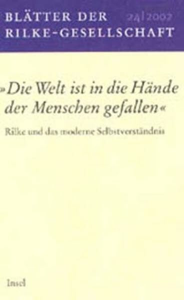 Schweikert, Rudi Blätter der Rilke-Gesellschaft: Nr. 24/2002. »Die Welt ist in die Hände der Menschen gefallen«. Rilke und das moderne Selbstverständnis