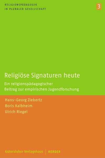 Prokopf, Andreas Religiöse Signaturen heute: Ein religionspädagogischer Beitrag zur empirischen Jugendforschung (Religionspädagogik in pluraler Gesellschaft)