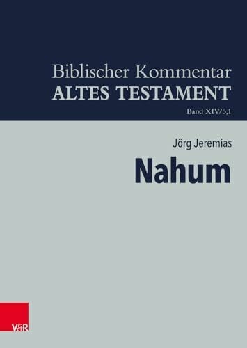 Jörg Jeremias Nahum (Biblischer Kommentar Altes Testament - Bandausgaben, Band 14)