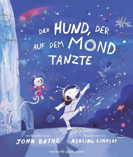 Boyne, John Der Hund, der auf dem Mond tanzte: Bilderbuch für Kinder ab 4 Jahren zum Vorlesen und Mutmachen über die Kraft der Fantasie