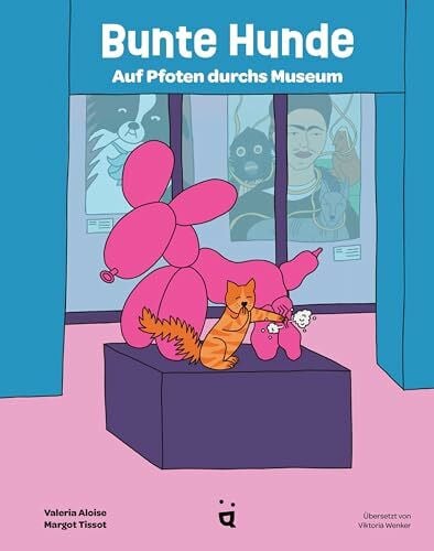 Wenker, Viktoria Bunte Hunde: Auf Pfoten durchs Museum