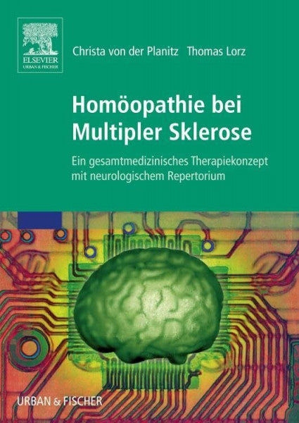 Lorz, Thomas Homöopathie bei Multipler Sklerose: Ein gesamtmedizinisches Therapiekonzept mit neurologischem Repertorium
