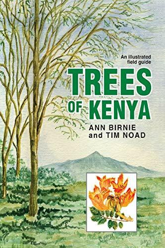 Noad, Tim Trees of Kenya. An Illustrated Field Guide