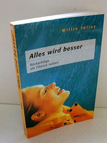 Alles wird besser!. Rückschläge als Chance nutzen
