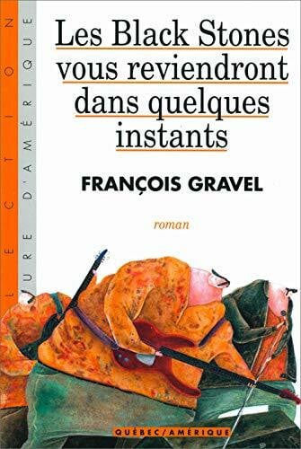 Gravel, François Les black stones vous reviendrons dans quelques instants