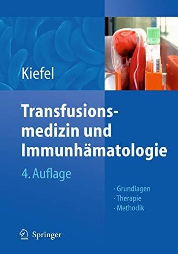 Kiefel, Volker Transfusionsmedizin und Immunhämatologie: Grundlagen - Therapie - Methodik