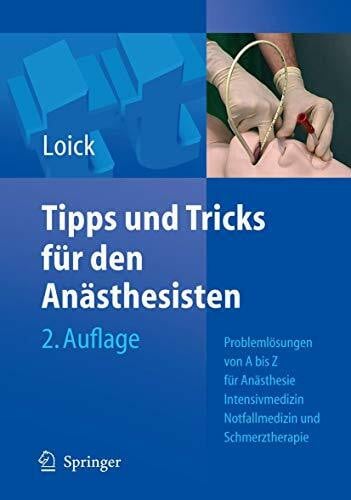 Siebert, Christian Helge Tipps und Tricks für den Anästhesisten: Problemlösungen von A bis Z für die Anästhesie, Intensivmedizin, Notfallmedizin und Schmerztherapie